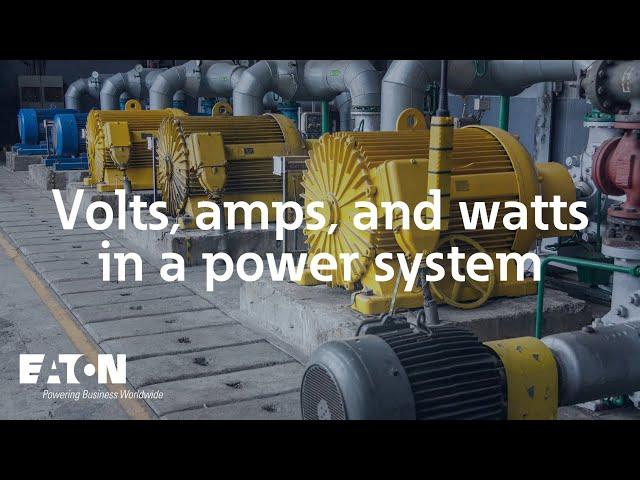 Volts, amps, and watts in a power system | Eaton PSEC