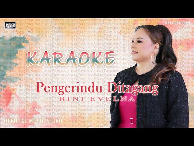 PENGERINDU DITAGANG_Rini Evelna (KARAOKE)