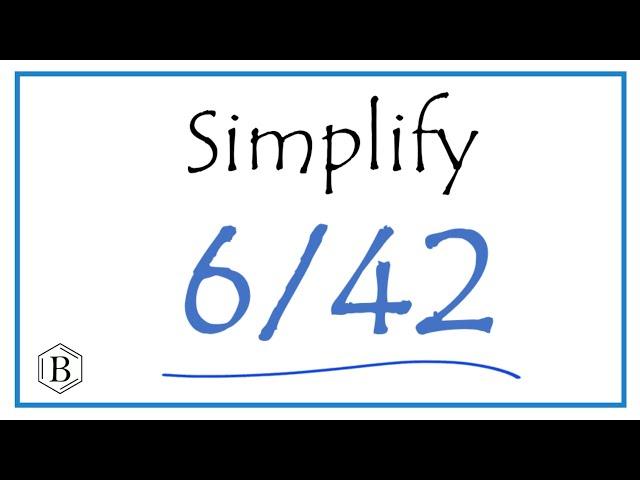 How to Simplify the Fraction 6/42