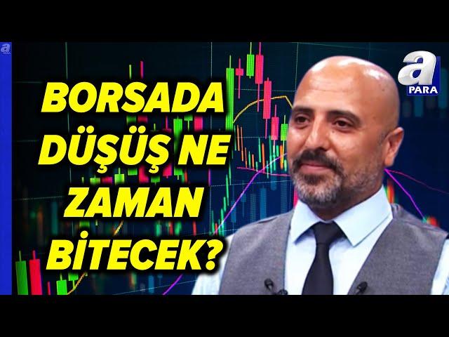 BIST 100 Teknik Analizi! Aziz Kaçmaz Borsa İstanbul'da Düşüşün Ne Zaman Biteceğini Açıkladı | A Para