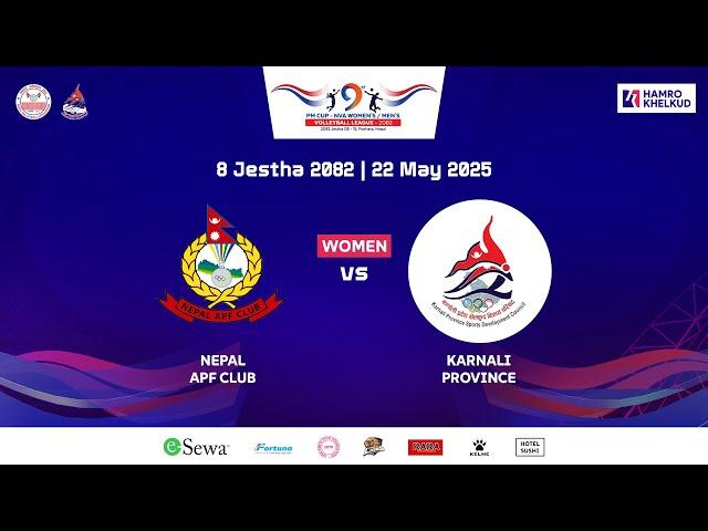 APF vs Karnali : Women's M1 : 9th PM Cup NVA League | एपिएफ विरुद्ध कर्णाली