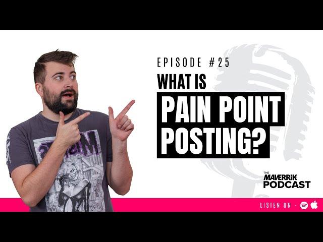 What Is Pain Point Posting? | The Maverrik Podcast