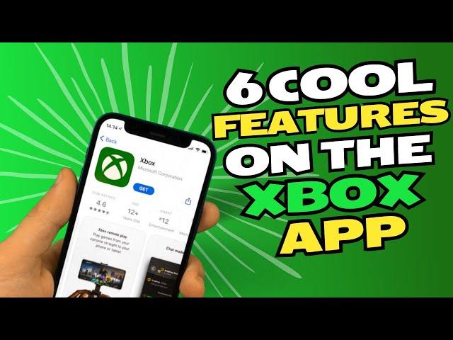 6 cool features on your XBOX APP!