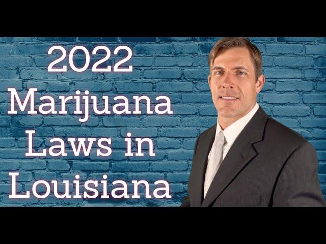 Louisiana Marijuana Laws 2022