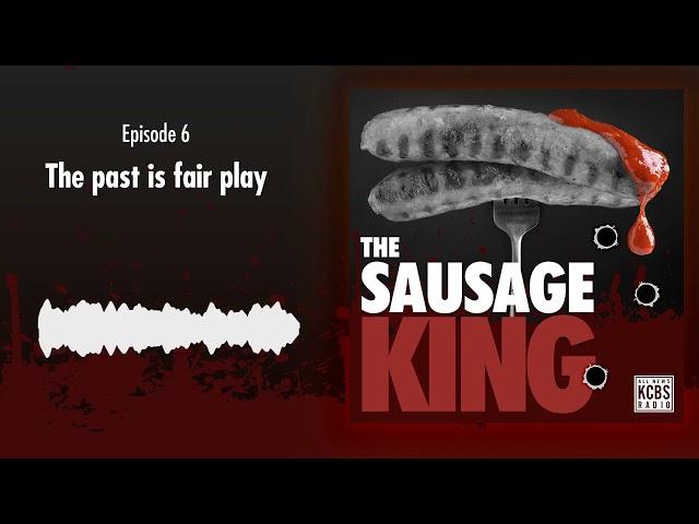 The Sausage King | Episode 6:  The past is fair play