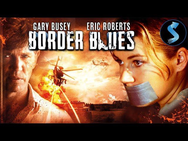 Border Blues | Full Thriller Movie | Eric Roberts | Gary Busey | Erik Estrada | Lane Davies