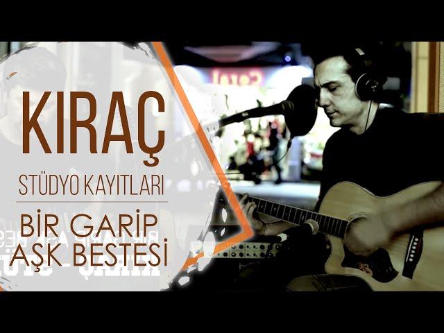 Kıraç - Bir garip aşk bestesi