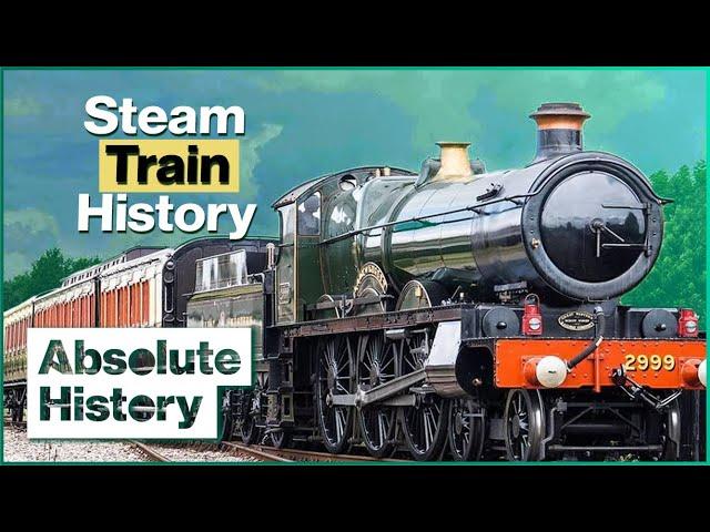 How The Steam Train Changed The World | Full Steam Ahead | Absolute History