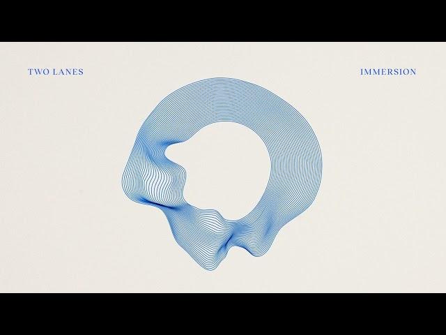 TWO LANES - Immersion (Official Audio)