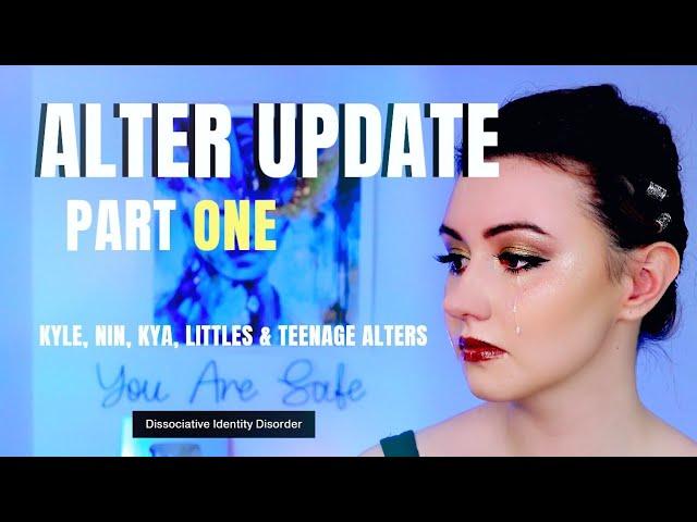 NEW ALTERS?! SYSTEM UPDATE PART 1 | Kyle, Nin, Kya, Littles & Teenage Alters | DissociaDID