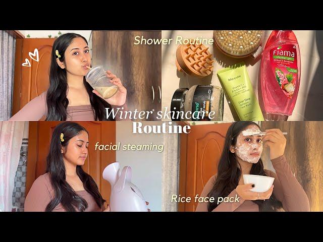 Winter skincare ️: everything shower routine,facial steaming,home made rice face pack &more