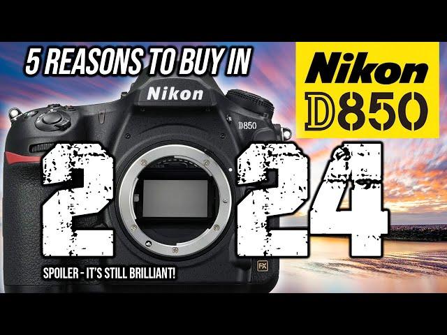 Nikon D850 | 5 Reasons To Buy in 2024!