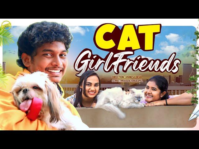 CAT GIRLFRIENDS | Ft.Vignesh deva | Nikeytha | Mahanya | Funny Factory