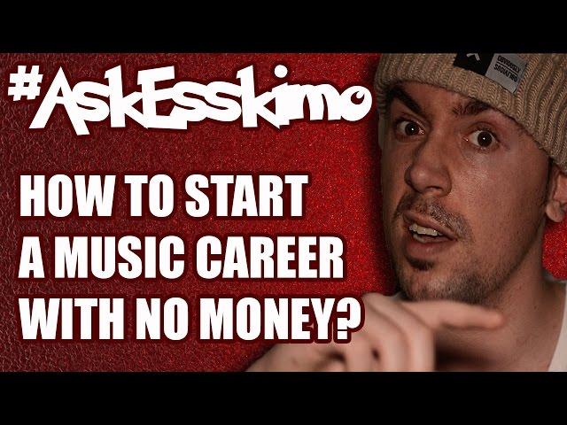 #AskEsskimo: How To Start A Music Career With No Money?