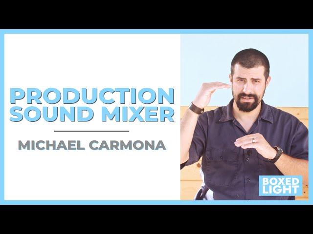 The On-Set Life of a Production Sound Mixer | Michael Carmona