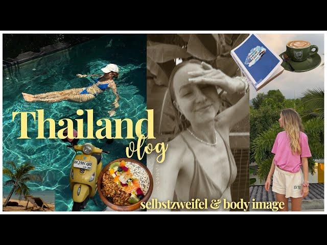 Thailand Vlog + Self-doubt and Body Image Talk, questioning everything & not feeling myself