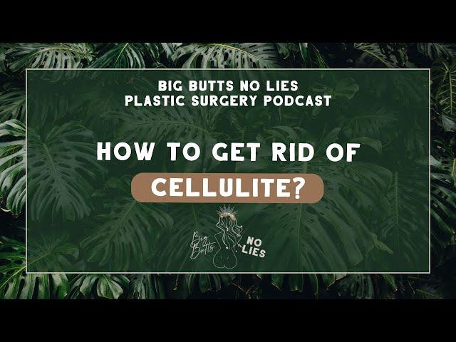 How to get rid of cellulite - ft. Leslie & The Faja Doctor