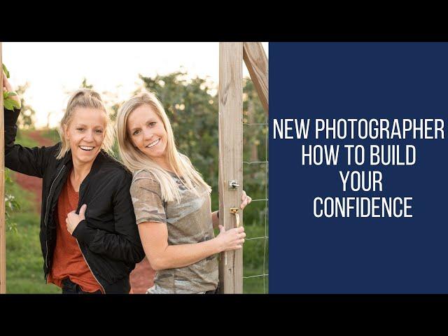 New Photographer How to Build Your Confidence