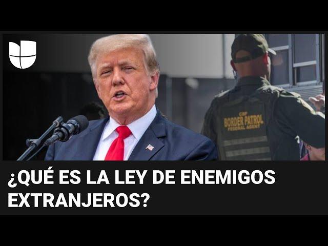 ¿Trump puede invocar la Ley de Enemigos Extranjeros de 1798? Te explicamos qué es