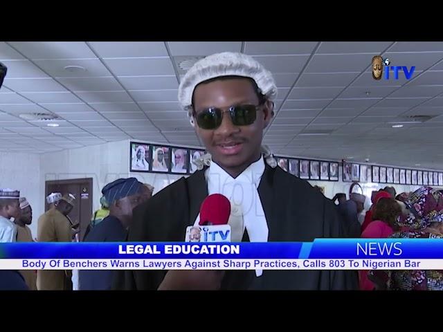 Legal Education: Body Of Benchers Warns Lawyers Against Sharp Practices, Calls 803 To Nigerian Bar