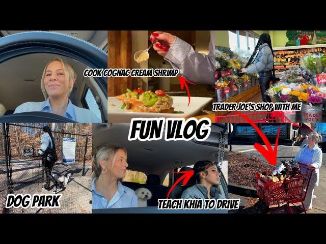 FUN VLOG | TEACH KHIA TO DRIVE | TRADER JOE’S SHOP WITH ME | COOK COGNAC CREAM SHRIMP | DOG PARK