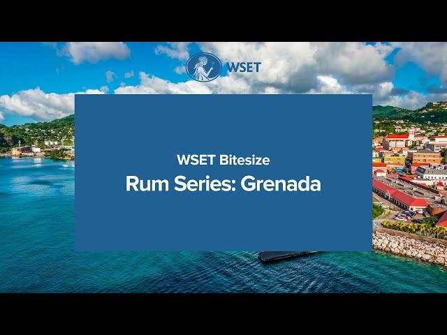 WSET Bitesize - Rum series: Grenada