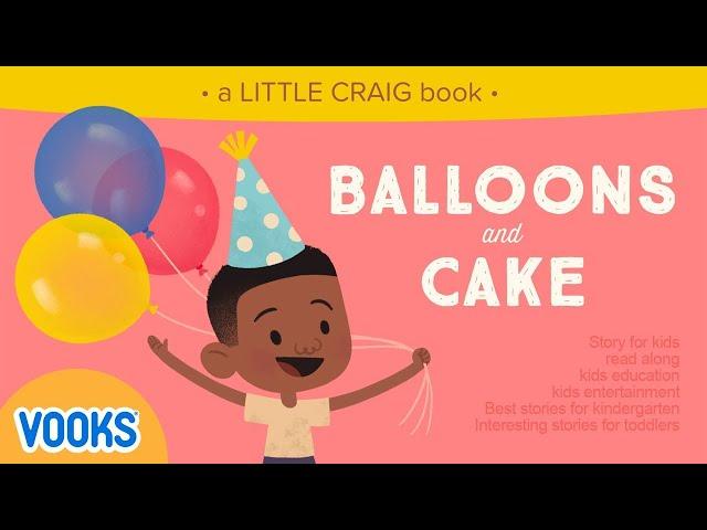 Animated Kids Book: Little Craig - Balloons and Cake! | Vooks Narrated Storybooks