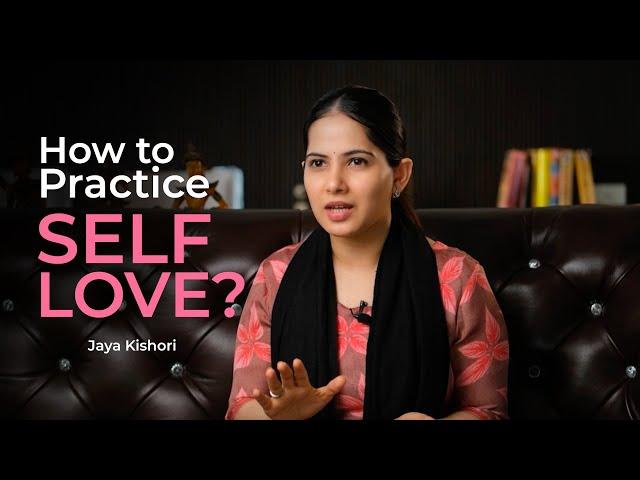 How to Practice Self Love | Jaya Kishori | Motivational Video