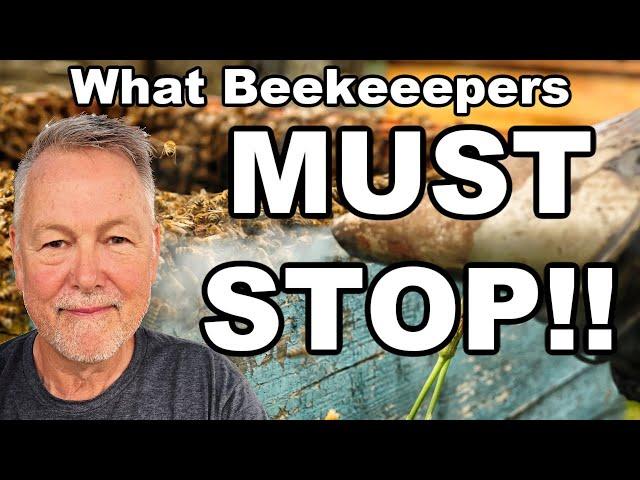 Beekeeping Stuff To STOP DOING NOW!!