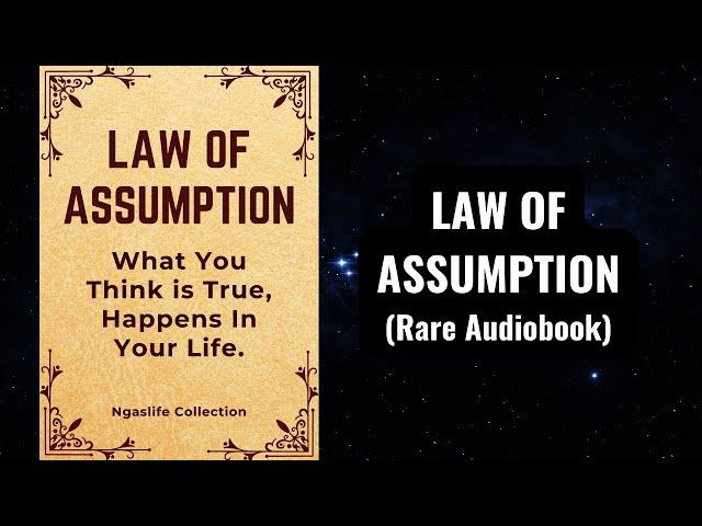 Law of Assumption - What You Think is True, Happens in Your Life Audiobook (NevilleGoddard&Abdullah)