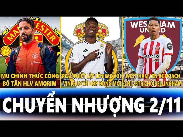 CHUYỂN NHƯỢNG 2/11 | MU CÔNG BỐ AMORIM, WEST HAM CHI 25TR CHO BELLINGHAM, REAL KÝ MỚI VỚI VINICIUS