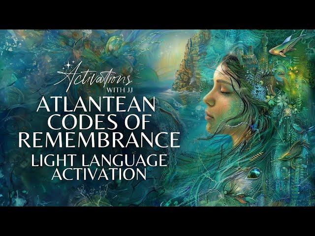 Atlantean Codes Of Remembrance | Light Language Activation