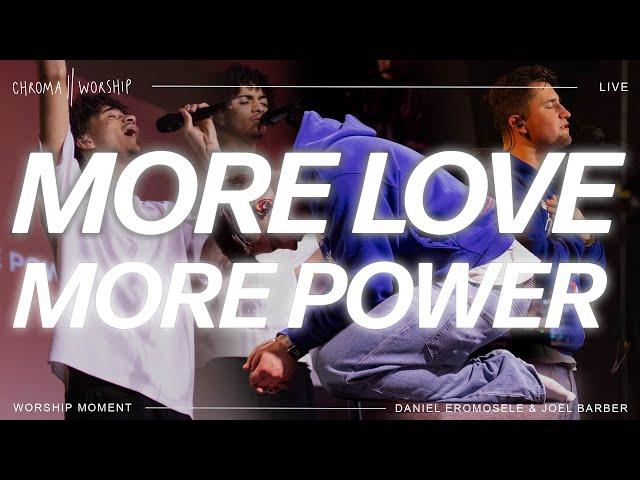 More Love More Power (Live) - Chroma Worship | Ft. Daniel Eromosele & Joel Barber