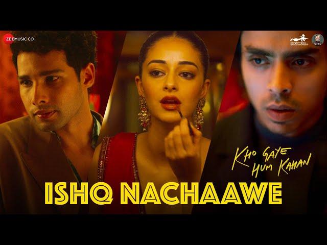 Ishq Nachaawe - Kho Gaye Hum Kahan | Siddhant, Ananya, Adarsh | Rashmeet K, Karan K, Yashraj, Dhrruv