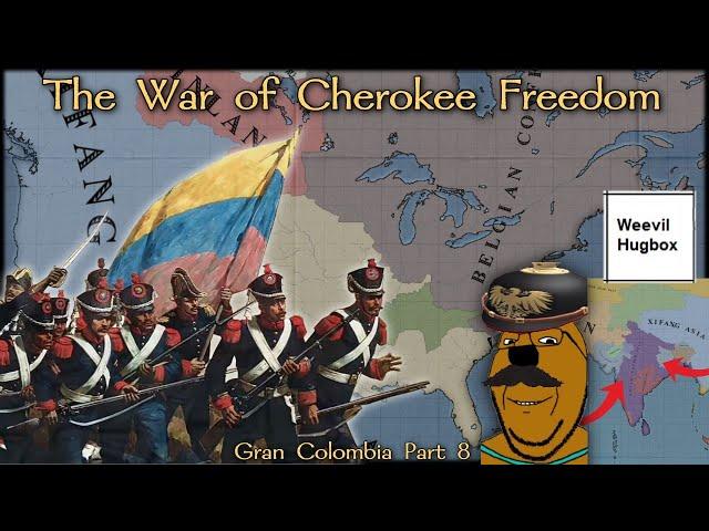 The War of Cherokee Freedom | Gran Colombia Part 8
