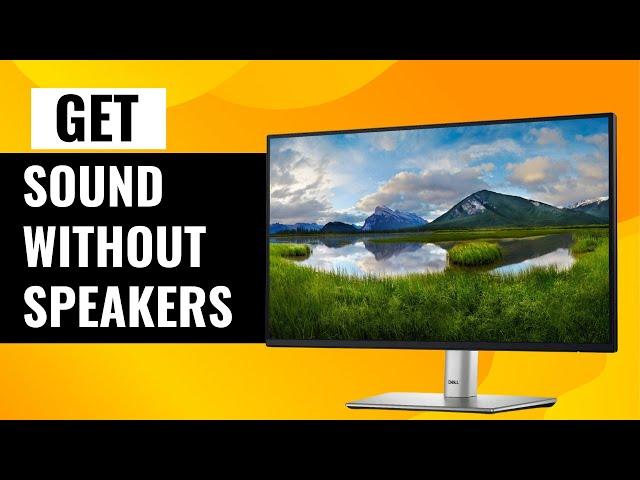 How To Get Sound From Monitor Without Speakers – Easy Solutions!