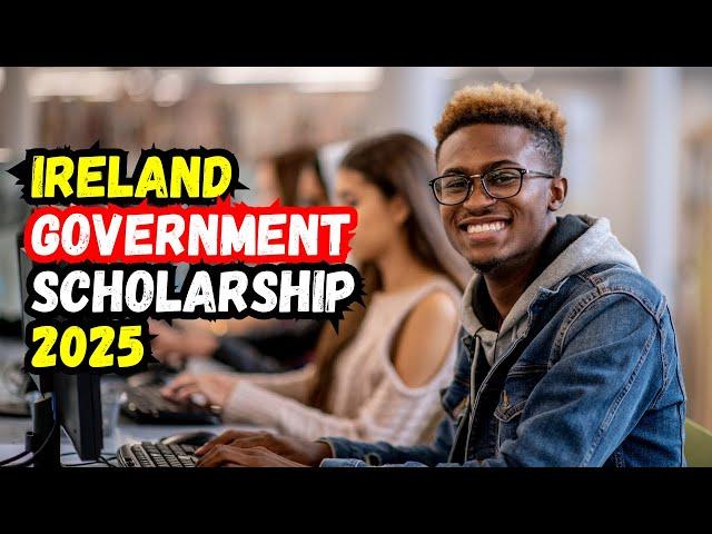 How to apply for Ireland Government Scholarship 2025: Step-by-Step Guide