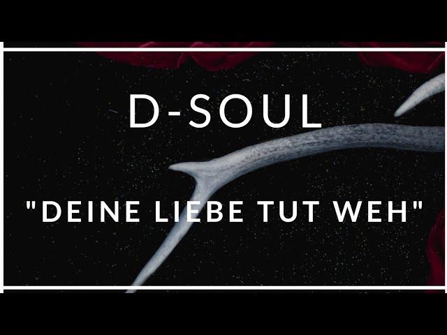 D-Soul - "Deine Liebe tut weh"