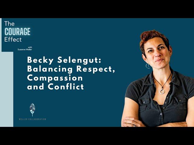 Becky Selengut: Balancing Respect, Compassion and Conflict