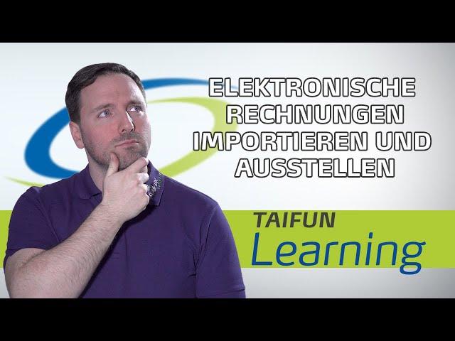 Mit TAIFUN elektronische Rechnungen importieren und ausstellen