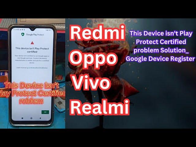 Redmi All Model _This Device isn't Play Protect Certified problem Solution_ Google Device Register