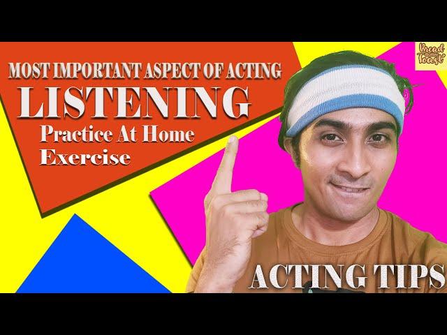 ACTING TIPS | HOW TO BE AN ACTOR | LISTENING | PRACTICE AT HOME  | ONLINE ACTING TRANING | BBT