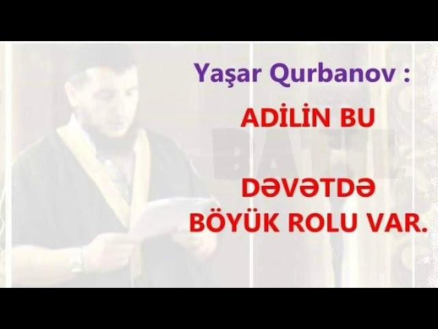 Yaşar Qurbanov – Adilin bu … dəvətdə böyük rolu var