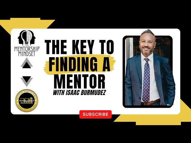 The Key to Finding A Mentor | The Mentorship Mindset