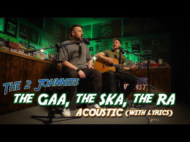 The 2 Johnnies - The GAA, The Ska, The Ra [Acoustic with Lyrics]