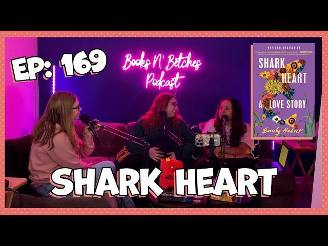 'Shark Heart' by Emily Habeck | Books N' Betches Ep: 169