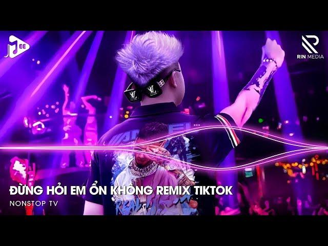 Đừng Hỏi Em Ổn Không Remix - Giá Như Đời Làm Gì Có Giá Như Remix, Em Thương Anh Nhiều Lắm Remix 2024