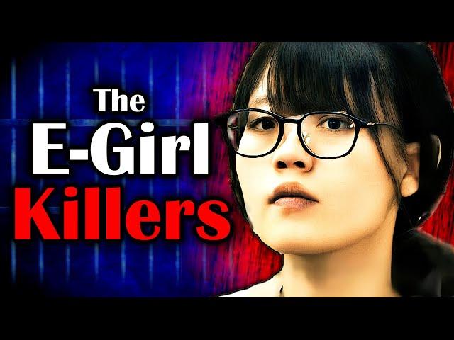 The Disturbing World of Killer E-Girls