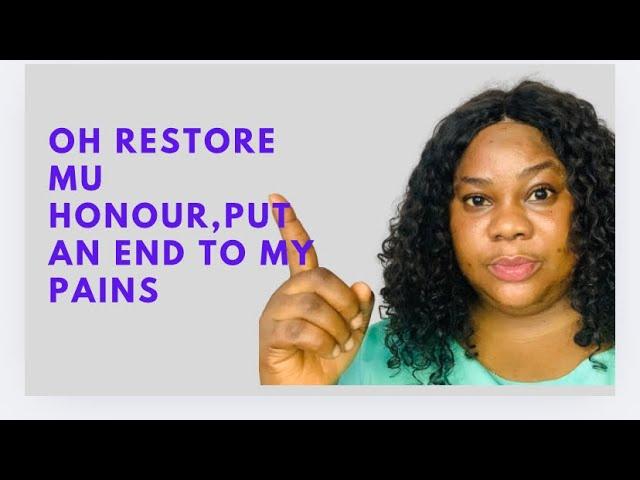 OH LORD RESTORE BACK MY HONOUR | PUT AN END TO MY PAINS | MORNING DECLARATION