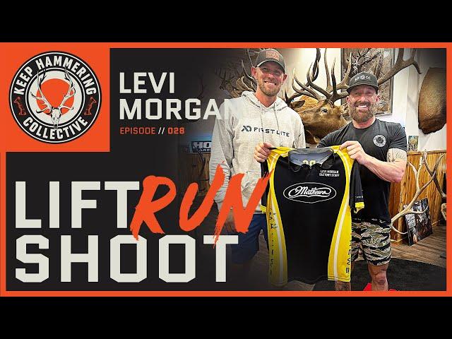 Lift. Run. Shoot. | Levi Morgan | Episode 028